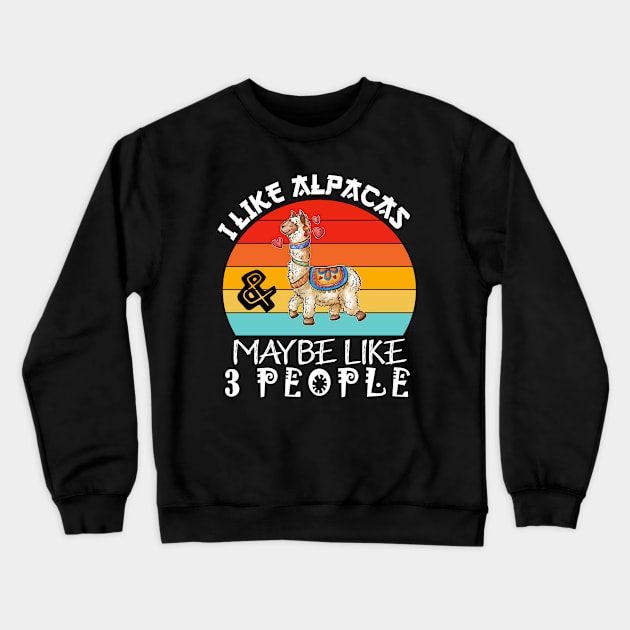 I Like Alpacas And Maybe Like 3 People - Funny Llama Crewneck Sweatshirt by SHB-art